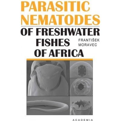 Parasitic nematodes of freshwater fishes of Africa - František Moravec – Hledejceny.cz
