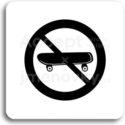 ACCEPT Piktogram zákaz jízdy na skateboardu - bílá tabulka - černý tisk bez rámečku – Zboží Mobilmania