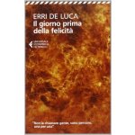 De Luca E. - Il giorno orima della felicit – Hledejceny.cz