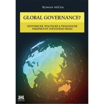 Global goverance? - Historické, politické a teologické perspektivy světového řádu - Hannelore Grünberg-Kleinová