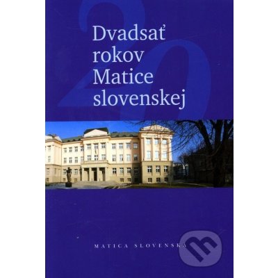 Dvadsať rokov Matice slovenskej Jozef Markuš; Ján Ešto – Hledejceny.cz