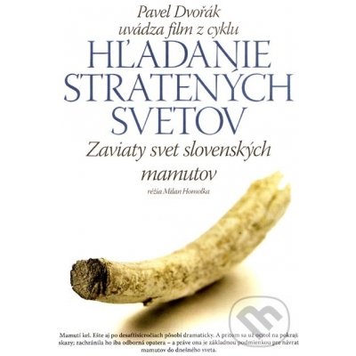 Zaviaty svet slovenských mamutov Hľadanie stratených svetov 5