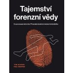 Tajemství forenzní vědy - Co prozrazuje místo činu? Poznejte skutečné metody kriminalistiky – Zboží Dáma