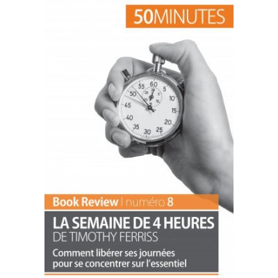 Résumé du Livre La semaine de 4 heures de Tim Ferriss en 3 min