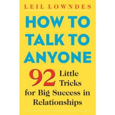 How to Talk to Anyone: 92 Little Tricks for Big Success in Relationships Lowndes LeilPaperback