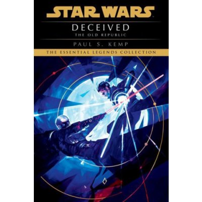 Deceived: Star Wars Legends The Old Republic KEMP PAUL S – Sleviste.cz