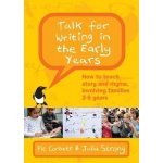 Talk for Writing in the Early Years: How to Teach Story and Rhyme, Involving Families 2-5 Revised Edition – Zbozi.Blesk.cz