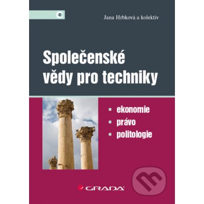 Společenské vědy pro techniky - Jana Hrbková a kolektiv – Zbozi.Blesk.cz