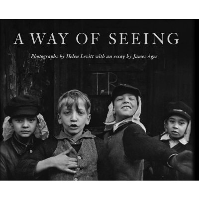 Helen Levitt: A Way of Seeing - Helen Levitt, James Agee