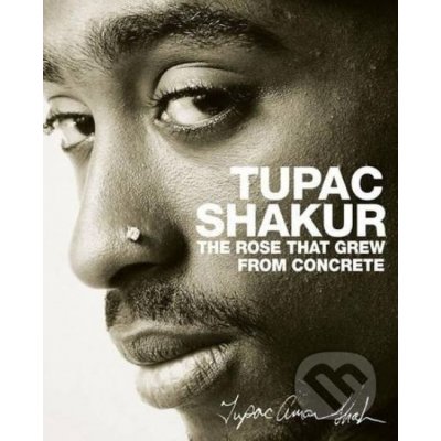 The Rose That Grew from Concrete - T. Shakur – Hledejceny.cz