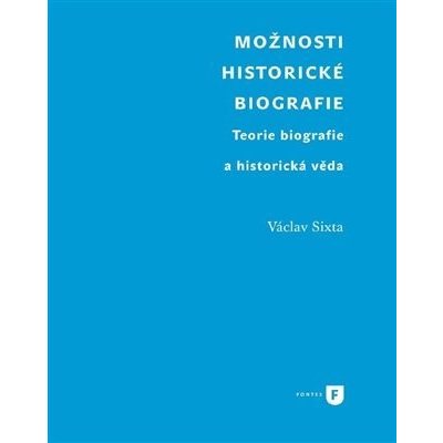 Možnosti historické biografie - Václav Sixta