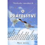 O přátelství - Myšlenky moudrých - nové – Sleviste.cz