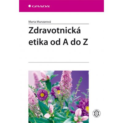 Zdravotnická etika od A do Z - Munzarová Marta – Zbozi.Blesk.cz