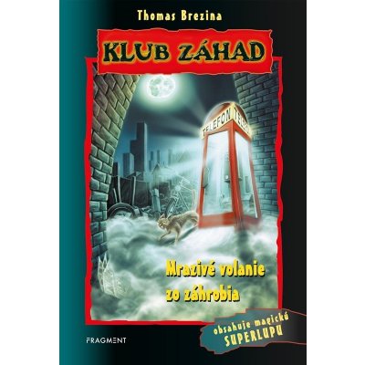 Klub záhad – Mrazivé volanie zo záhrobia - Thomas C. Brezina – Hledejceny.cz