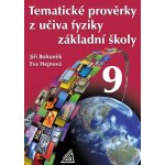 TEMATICKÉ PROVĚRKY Z UČIVA FYZIKY ZŠ PRO 9 ročník - Jiří Bohuněk; Eva Hejnová – Hledejceny.cz