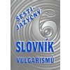 ŠESTIJAZYČNÝ SLOVNÍK VULGARISMŮ - Kryštof Bajger