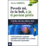 Povedz mi, kde ťa bolí a ja ti poviem prečo - Michel Odoul – Hledejceny.cz