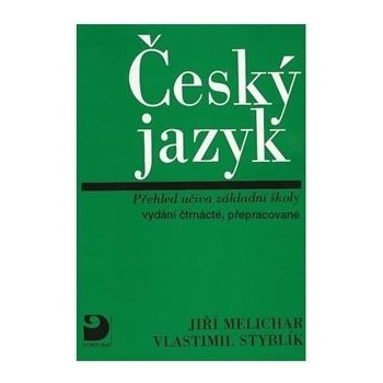 Český jazyk - Přehled učiva základní školy - Jiří Melichar, Vlastimil Styblík