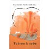 Kniha Tvárou k sebe - Daniela Hanousková