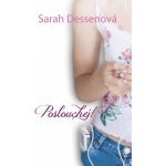 Poslouchej! - Sarah Dessenová – Hledejceny.cz