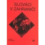 Slováci v zahraničí 30 - Matica slovenská – Hledejceny.cz