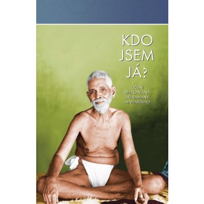 Kdo jsem já? - Ramana Maharši Šrí