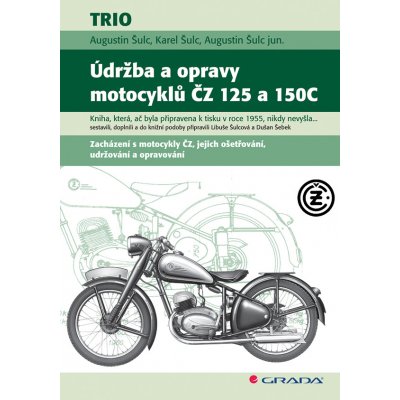 Údržba a opravy motocyklů ČZ 125 a 150C - Šulc Augustin, Šulc Karel – Zboží Mobilmania