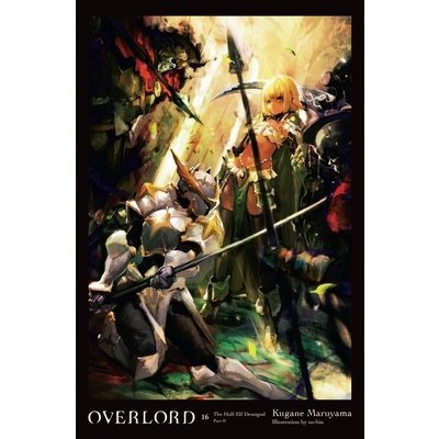 Overlord, Vol. 16 (Light Novel): The Half-Elf Demigod Part II Volume 16 (Maruyama Kugane)(Pevná vazba)