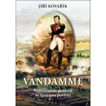 Vandamme - Napoleonův generál se špatnou pověstí - Kovařík Jiří – Sleviste.cz