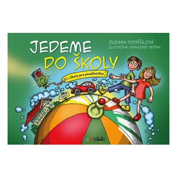 Jedeme do školy - Úkoly pro předškoláky - Pospíšilová Zuzana