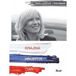 Krajina hrubých čiar - Iveta Radičová, Ľuba Lesná