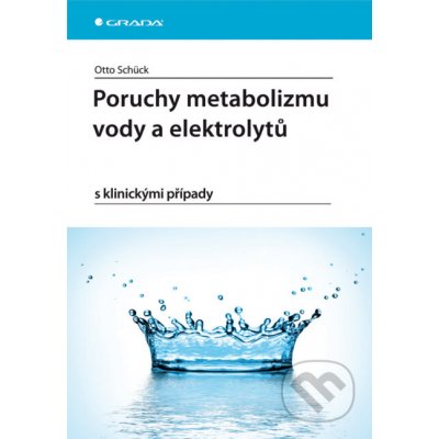 Poruchy metabolizmu vody a elektrolytů - Otto Schück – Zboží Mobilmania
