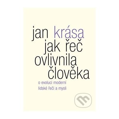 Jak řeč ovlivnila člověka - Krása, Jan, Vázaná – Sleviste.cz