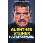 Na plnou hubu - Parádní desetiletí ve formuli 1 - Guenther Steiner – Hledejceny.cz