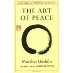 The Art of Peace Shambhala Pocket Classics... Morihei Ueshiba, John Stevens – Hledejceny.cz