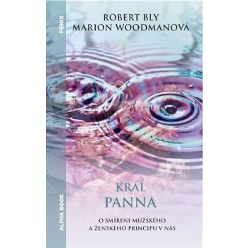 Král panna. O smíření mužského a ženského principu v nás - Robert Bly, Marion Woodmanová