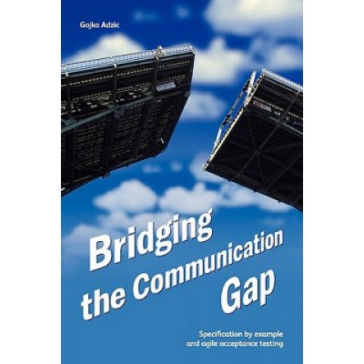 Bridging the Communication Gap: Specification by Example and Agile Acceptance Testing Adzic GojkoPaperback – Hledejceny.cz