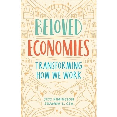 Beloved Economies: Transforming How We Work Rimington JessPaperback