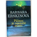 Půlnoc je osamělé místo - Barbara Erskine – Hledejceny.cz