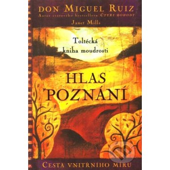 Hlas poznání - Toltécká kniha moudrosti - Don Miguel Ruiz