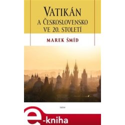 Vatikán a Československo ve 20. století - Marek Šmíd