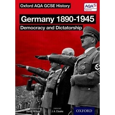 Oxford AQA History for GCSE: Germany 1890-1945: Democracy and Dictatorship Wilkes Aaron – Hledejceny.cz
