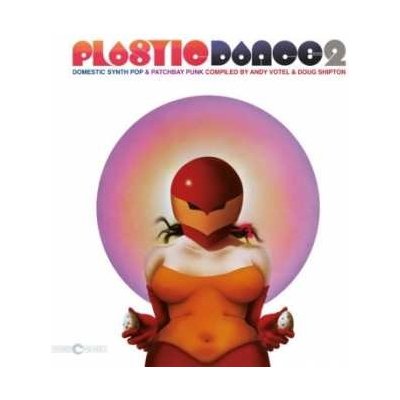 Various - Plastic Dance 2 - Domestic Synth Pop Patchbay Punk Compiled by Andy Votel Doug Shipton LP – Zbozi.Blesk.cz