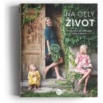 Na celý život, Kniha plná opravdového jídla a zdraví - Luňáčková Michaela – Sleviste.cz