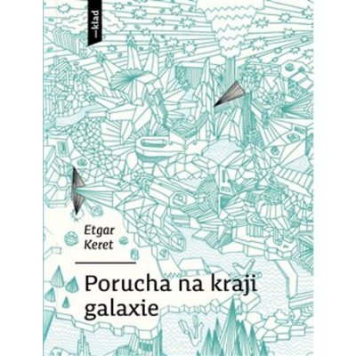 Porucha na kraji galaxie - Etgar Keret, Petr Bařinka ilustrátor