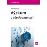 Výzkum v ošetřovatelství - Kutnohorská Jana – Hledejceny.cz
