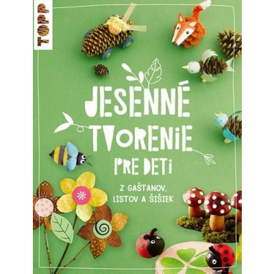 Jesenné tvorenie pre deti - Susanne Pypke – Zboží Mobilmania