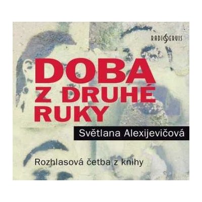 Various - Alexijevičová - Doba z druhé ruky MP3 CD – Zboží Mobilmania