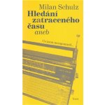 Hledání zatraceného času - Milan Schulz – Hledejceny.cz