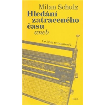 Hledání zatraceného času - Milan Schulz – Hledejceny.cz